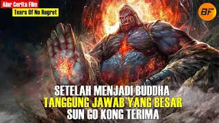 WALAUPUN MENJADI BUDDHA KERA SUN GO KONG TETAP MENDERITA - Baca Film Monkey King: Tears Of No Regret