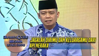 Ust. Dhanu Jagalah Dirimu Dan Keluargamu Dari Api Neraka - Siraman Qolbu (26/8)