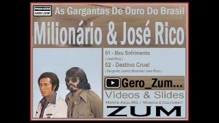 Milionário & José Rico ( Meu Sofrimento / Destino Cruel ) Gero_Zum...