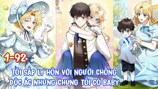 Chap 1-92🎉Tôi sắp ly hôn với người chồng độc ác nhưng chúng tôi có baby//Manhwa hay//review