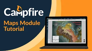 Campfire: How to Use the Maps Module