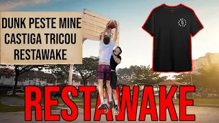 RESTAWAKE CHALLENGE: DUNK PESTE MINE CASTIGA UN TRICOU