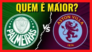 Palmeiras VS Aston Villa QUEM É MAIOR [Comparativo de Títulos]