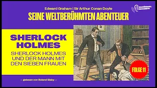 Sherlock Holmes und der Mann mit den sieben Frauen (Seine weltberühmten Abenteuer, Folge 11)