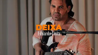 DEIXA | Eduardo Costa  (#40Tena)