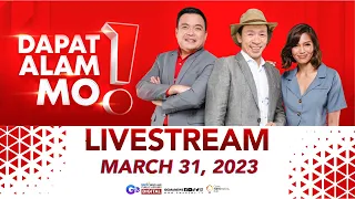 Dapat Alam Mo! Livestream: March 31, 2023 - Replay