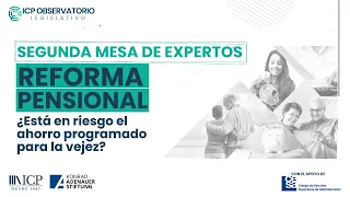 2da mesa Reforma pensional: ¿está en riesgo el ahorro programado para la vejez?