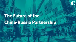 The Future of the China-Russia Partnership