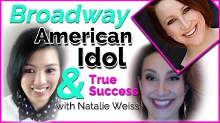 Broadway, American Idol & True Singing Success - Singing Career Tips with Natalie Weiss