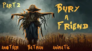 Bury a Friend - Batman AU Animatic