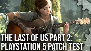 Exclusive: The Last of Us Part 2 PS5 Patch - 60FPS Upgrade Tested!