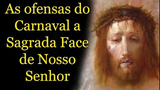 As ofensas do Carnaval a Sagrada Face de Nosso Senhor #padrepauloricardohoje #padreoverlandhoje