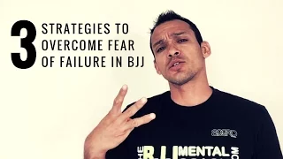 3 Strategies to overcome fear of failure in BJJ