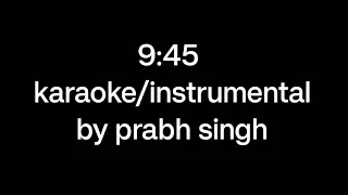 9:45 karaoke/instrumental with lyrics - prabh singh (official music video) 2023