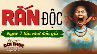 Tiểu thuyết hiện thực "RẮN ĐỘC" | Chuyện Đêm Khuya #kechuyendemkhuya