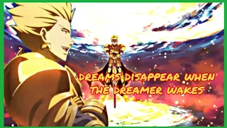 Legendary Anime Quotes - Gilgamesh (Dreams Disappear When The Dreamer Awakes)
