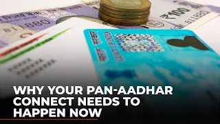 Explained: If you miss linking PAN with Aadhaar by March 31st, what happens
