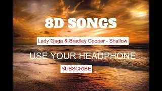 Lady Gaga & Bradley Cooper - Shallow(8D AUDIO)