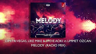 Dimitri Vegas, Like Mike & Steve Aoki vs Ummet Ozcan - Melody (Radio Mix)