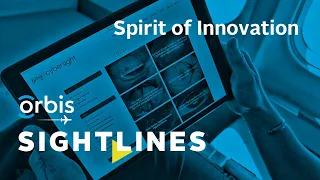 SIGHTLINES Episode 2: The Orbis Spirit of Innovation