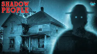 The Urban Legends of The Shadow People