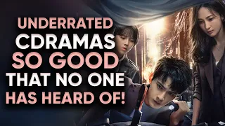 12 Underrated Chinese Dramas SO GOOD That No One Has Heard Of!