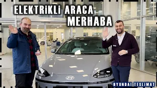 NE İSTEDİĞİNİ BİLMEK VE BİRAZ CESARET İLE TESLİMAT SÜRECİ | HYUNDAI IONIQ 6 2024