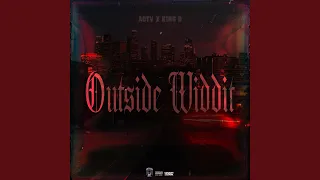 Outside Widdit (feat. K1ng D)