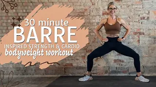 30 Minute Barre Inspired Strength and Cardio Workout | Legs & Glutes | Intervals | Bodyweight Only