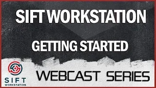 Getting Started with the SIFT Workstation Webcast with Rob Lee