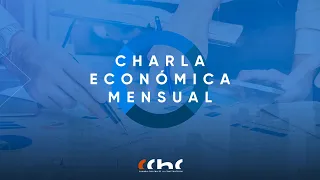 Charla Económica Mensual - mayo 2024