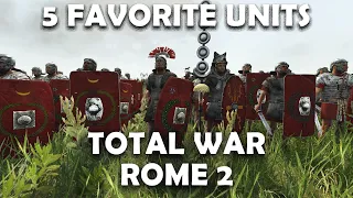 5 FAVORITE UNITS - Total War Rome 2