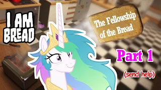 Celestia Plays I Am Bread (The Fellowship of the Bread)