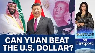 Attempt at De-Dollarisation? China-Saudi Arabia Sign Currency Swap Deal | Vantage with Palki Sharma