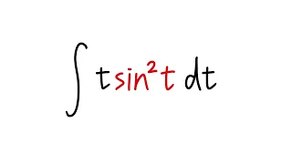 integral of t*sin^2(t), integration by parts, calculus 2 tutorial