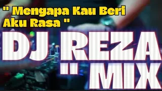DJ REZA MIX - MENGAPA KAU BERI AKU RASA | REMIX BANJARMASIN