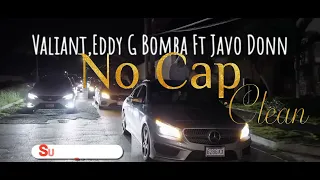 Valiant,Eddy G Bomba Ft Javo Donn - No Cap (Unfinished Version) Clean