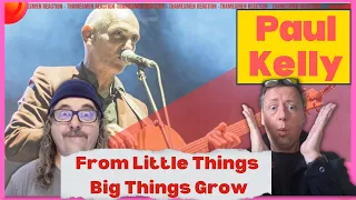 Paul Kelly & Kev Carmody: From Little Things Big Things Grow (This is a powerful song!) Reaction