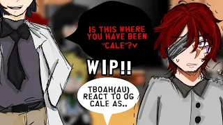 TBOAH(AU) reacts to Og Cale as.. (read desc)WIPPP