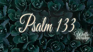 Psalm 133 (Live) | Wells Worship