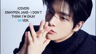 [Cover] ENHYPEN JAKE– I Don’t Think I’m Okay (원곡 : Bazzi) 1 Hour Loop 1시간