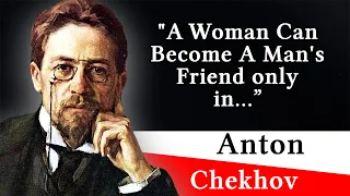 Anton Chekhov - Quotes That Will Make You Understand The Life Better