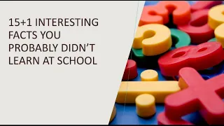 15+1 interesting facts you probably didn't learn at school