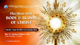 7:30 PM | THE MOST HOLY BODY AND BLOOD OF CHRIST | 02 JUNE 2024 | FR.  SANTOS SOLITARIO, RCJ