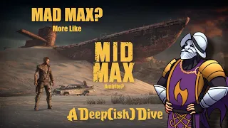 Mad Max: A Flawed Masterpiece - A Deep(ish) Dive