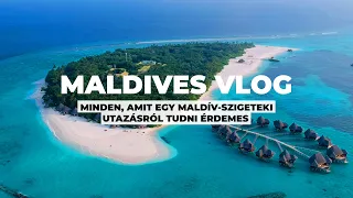Maldives VLOG - Minden, amit egy Maldív-szigeteki utazásról tudni érdemes