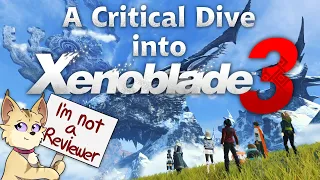 An Overly Long and Critical Dive into Xenoblade Chronicles 3