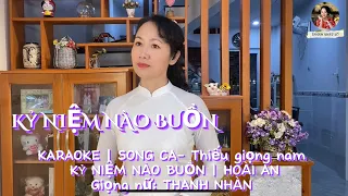 KARAOKE | SONG CA - THIẾU GIỌNG NAM | KỶ NIỆM NÀO BUỒN | HOÀI AN | THANH NHÀN VÕ