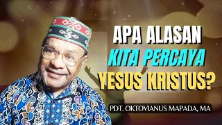 Apa Alasan Kita Percaya Yesus Kristus? #khotbah : Pdt. Oktovianus Mapada.