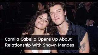 Camila Cabello Finally Opens Up About Her Relationship With Shawn Mendes